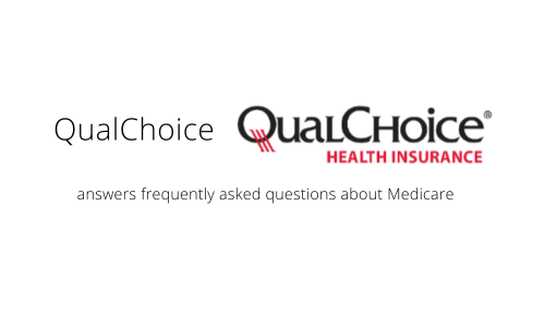 QualChoice answers frequently asked questions about Medicare