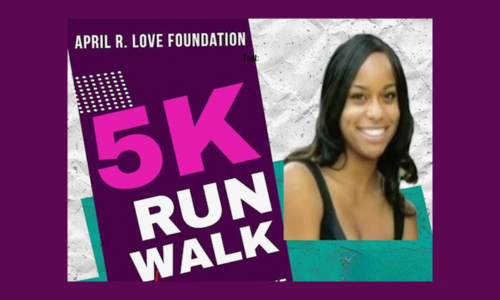 Register Now for the April R. Love Foundation Run Walk