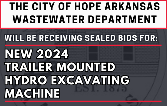  The City of Hope Wastewater Department is receiving sealed bids for a new 2024 trailer mounted hydro excavating machine