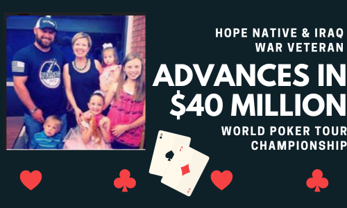Hope Native & Iraq War Veteran Advances in $40 Million World Poker Tour Championship