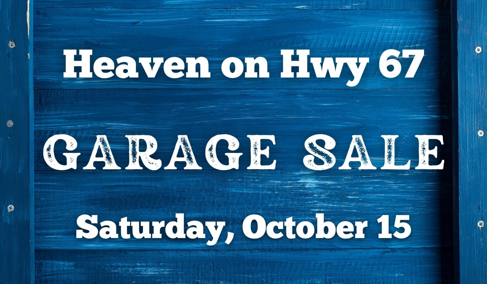 Heaven on Hwy 67 Garage Sale - October 15th