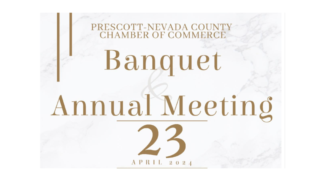 The 2024  Prescott-Nevada County Annual Chamber of Commerce Banquet and Meeting