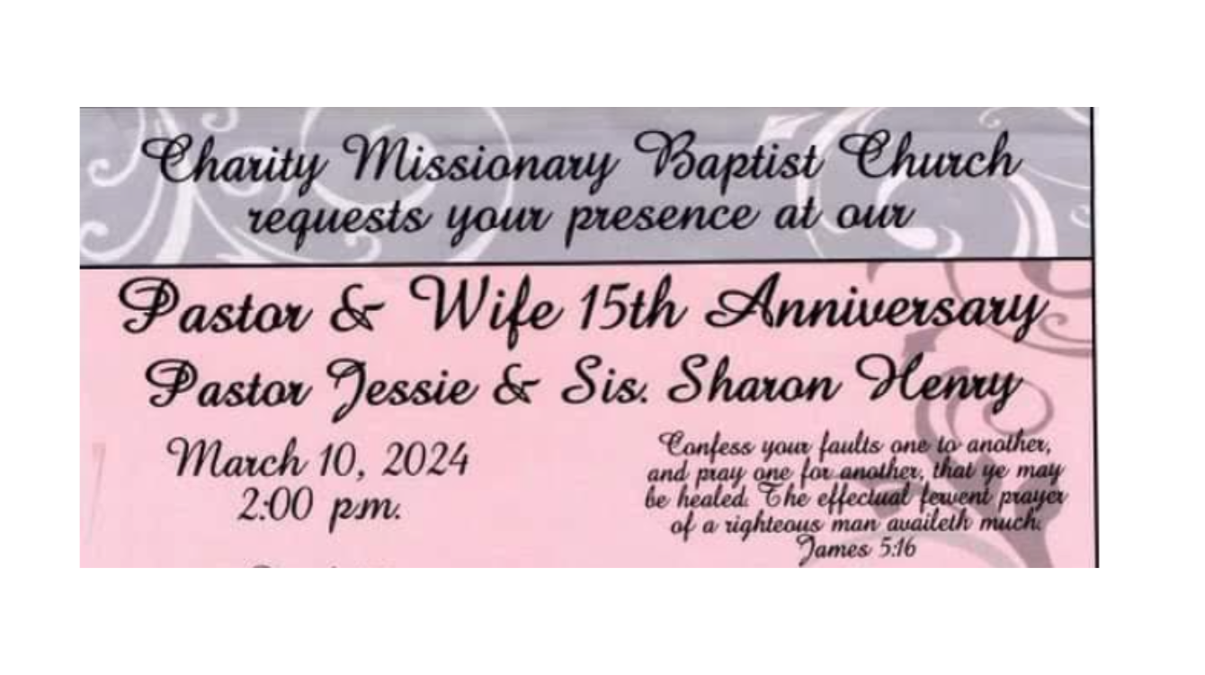 Charity Baptist will have their Pastor Jessie & Wife Sharon Henry 15th Anniversary 